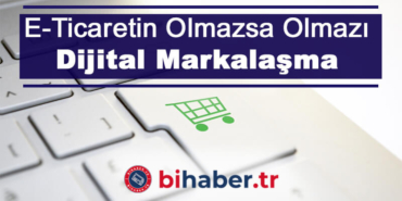 E-Ticaretin Olmazsa Olmazı Dijital Markalaşma