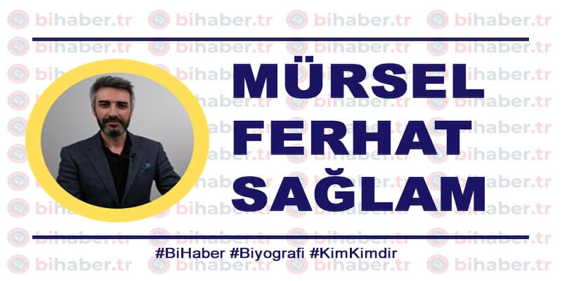 Mürsel Ferhat Sağlam Kimdir?