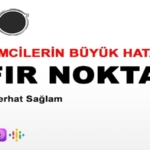 Sıfır Noktası – Girişimcilerin Büyük Hataları