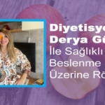 Derya Güzel ile Sağlıklı Beslenme Üzerine Röportaj