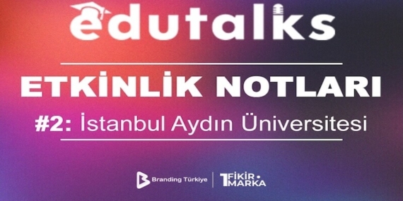 EduTalks: İstanbul Aydın Üniversitesi’nde Gerçekleşti!