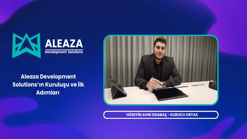 Hüseyin Avni Odabaş İle Aleaza Development Solutions’ın Kuruluşu Üzerine Röportaj