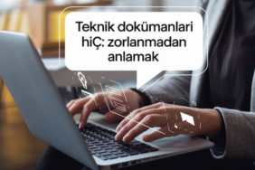 Teknik Dokümanları Hiç Zorlanmadan Anlamak