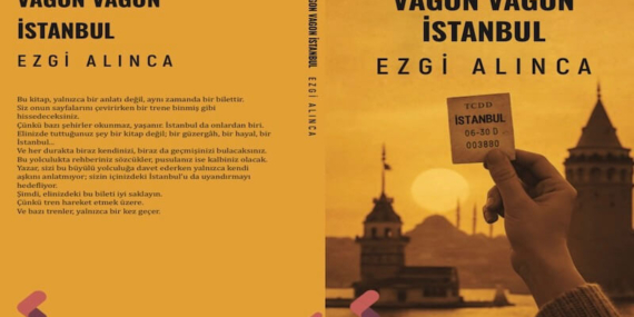 Ezgi Alınca’nın İlk Kitabı ‘Vagon Vagon İstanbul’: Satırlarla Raylara Dökülen Bir Şehir