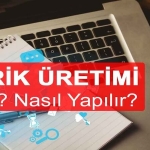 İçerik Üretimi Nedir? Niye Önemlidir? İçerik Üretimi Nasıl Yapılır?