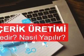 İçerik Üretimi Nedir? Niye Önemlidir? İçerik Üretimi Nasıl Yapılır?