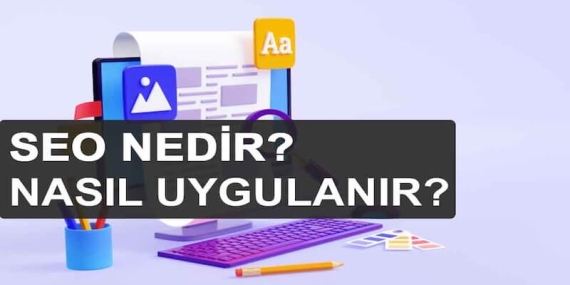 SEO Nedir? Arama Motoru Optimizasyonu Nasıl Yapılır?