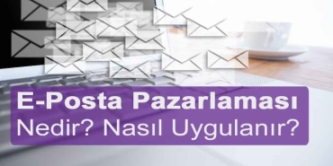 E-Posta Pazarlaması Nedir?