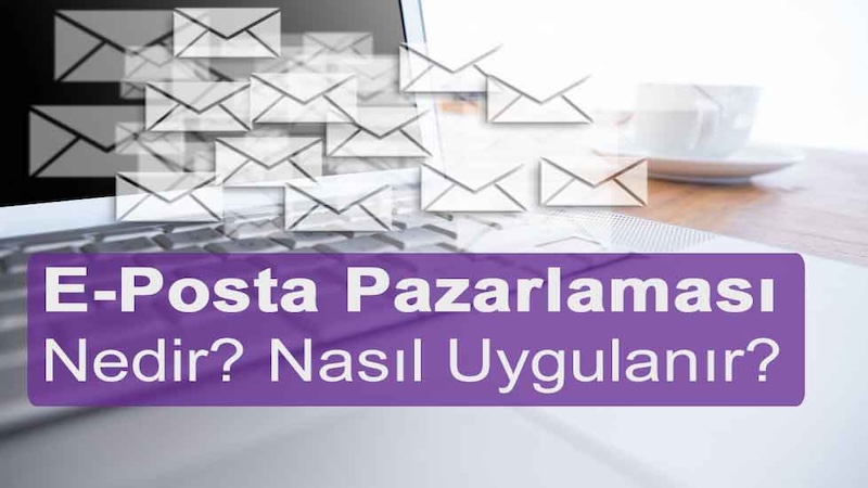 E-Posta Pazarlaması Nedir?