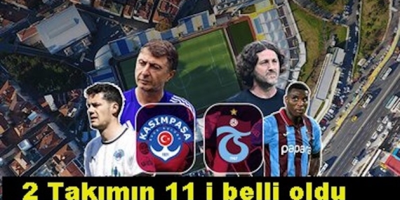 Kasımpaşa ve Trabzonspor 2 takımın 11 belli oldu