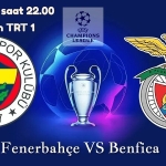 Temsilcimiz Fenerbahçe Evinde Benfica'yı Ağırlıyor
