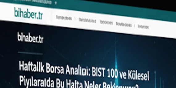 Haftalık Borsa Analizi: BIST 100 ve Küresel Piyasalarda 1-6 Kasım 2025 Dönemi Nasıl Geçti?