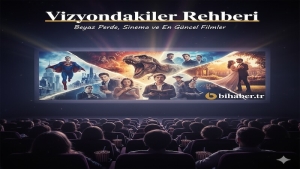 Vizyondakiler Rehberi: Beyaz Perde, Sinema ve En Güncel Filmler