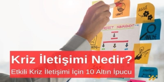 Kriz İletişimi Nedir? Etkili Kriz İletişimi İçin 10 Altın İpucu
