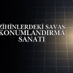 Zihinlerdeki Savaş ve Konumlandırma Sanatı