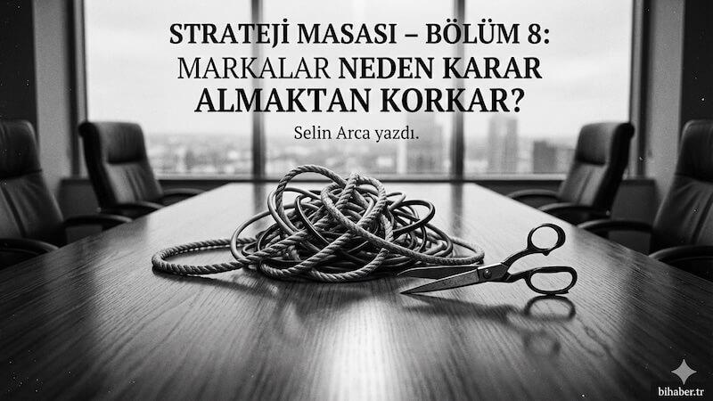 Markalar Neden Karar Almaktan Korkar?