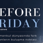 Gayrimenkulün Geleceği "Before Friday" ile Etiler’de Şekilleniyor