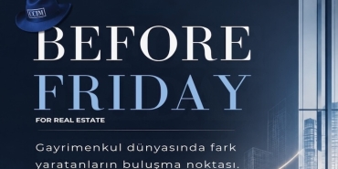 Gayrimenkulün Geleceği "Before Friday" ile Etiler’de Şekilleniyor
