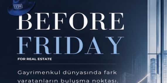 Gayrimenkulün Geleceği “Before Friday” ile Etiler’de Şekilleniyor