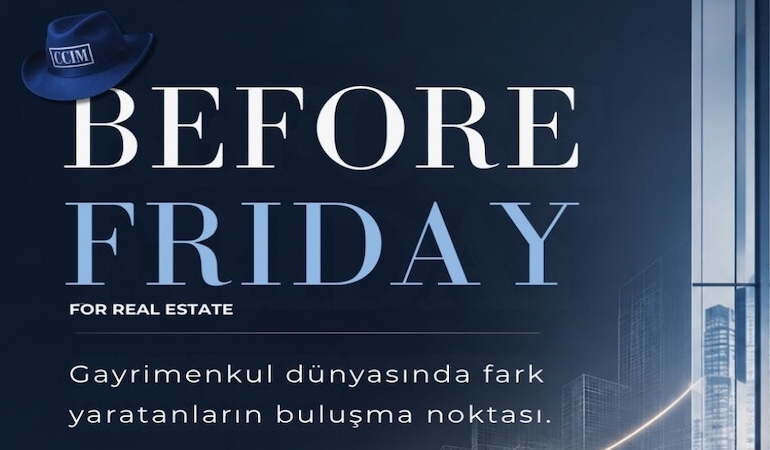 Gayrimenkulün Geleceği "Before Friday" ile Etiler’de Şekilleniyor