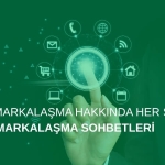 Dijital Markalaşma Sohbetleri: Markanızı Yeniden Tanımlayın