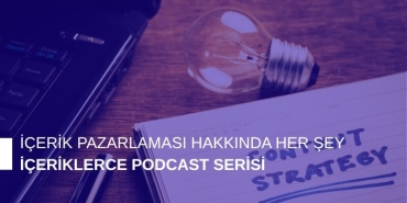 "İçeriklerce" Podcast Serisi ile İletişimin Derinliklerine Yolculuk