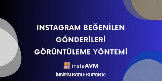 Instagram Beğenilen Gönderileri Görüntüleme Yöntemi