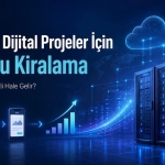 Büyüyen Dijital Projeler İçin Sunucu Kiralama Ne Zaman Gerekli Hale Gelir?